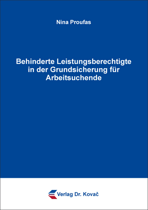 Behinderte Leistungsberechtigte in der Grundsicherung für Arbeitsuchende - Nina Proufas