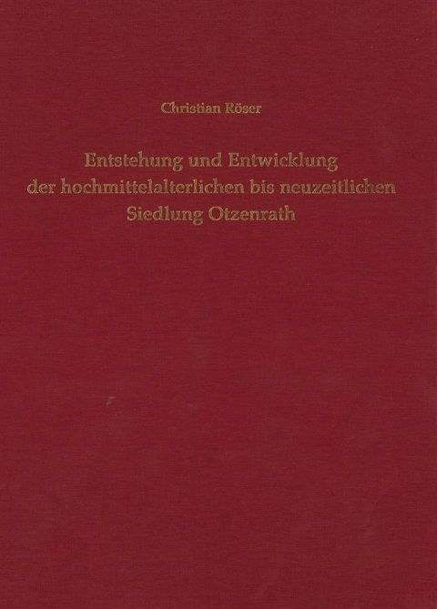 Entstehung und Entwicklung der hochmittelalterlichen bis neuzeitlichen Siedlung Otzenrath