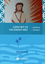 Schenk mir ein verständiges Herz - Iris Manuel