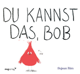 Du kannst das, Bob - Sujean Rim