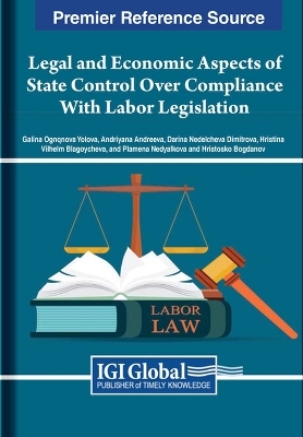 Legal and Economic Aspects of State Control Over Compliance With Labor Legislation - Galina Ognqnova Yolova, Andriyana Andreeva, Darina Nedelcheva Dimitrova, Hristina Vilhelm Blagoycheva, Plamena Nedyalkova