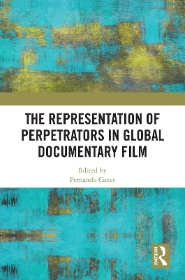 The Representation of Perpetrators in Global Documentary Film - 