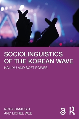 Sociolinguistics of the Korean Wave - Nora Samosir, Lionel Wee