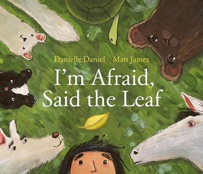 I'm Afraid, Said the Leaf - Danielle Daniel