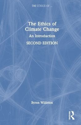 The Ethics of Climate Change - Byron Williston