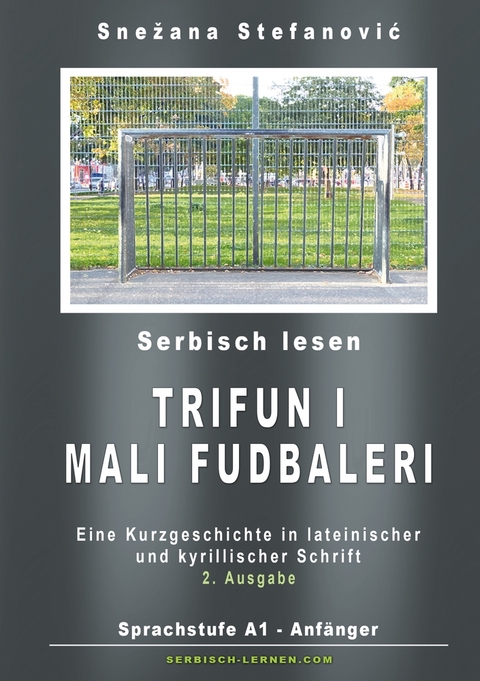 Serbisch: Kurzgeschichte "Trifun i mali fudbaleri" Sprachstufe A1 - Snezana Stefanovic