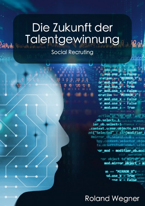 Die Zukunft der Talentgewinnung - Roland Wegner