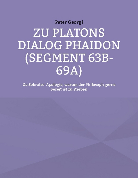 Zu Platons Dialog Phaidon (Segment 63b-69a) - Peter Georgi