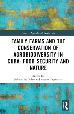 Family Farms and the Conservation of Agrobiodiversity in Cuba - 