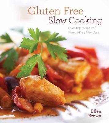 Gluten-Free Slow Cooking -  Ellen Brown