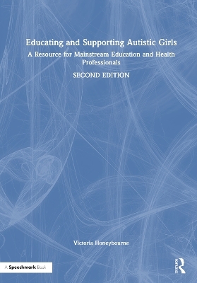 Educating and Supporting Autistic Girls - Victoria Honeybourne