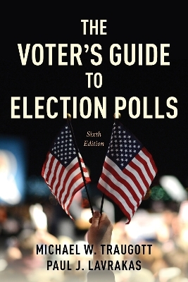 The Voter's Guide to Election Polls - Michael W. Traugott, Paul J. Lavrakas