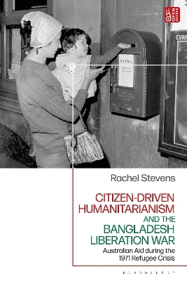 Citizen-Driven Humanitarianism and the Bangladesh Liberation War - Rachel Stevens