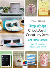 Plotten mit dem Cricut Joy & Cricut Joy Xtra - Myriam Schlag