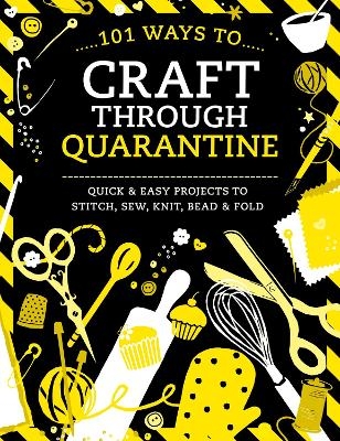 101 Ways to Craft Through Quarantine -  Various