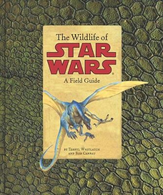 The Wildlife of Star Wars - Terryl Whitlatch, Bob Carrau