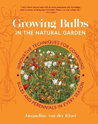 Growing Bulbs in the Natural Garden - Jacqueline van der Kloet