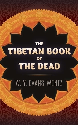 The Tibetan Book of the Dead - W. Y. Evans-Wentz