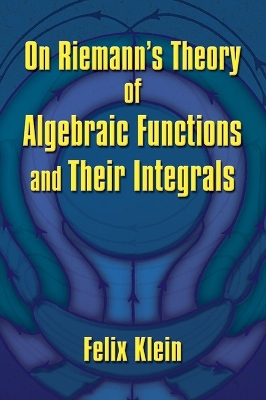 On Riemann's Theory of Algebraic Functions and Their Integrals - Felix Klein, Friedrich Engels