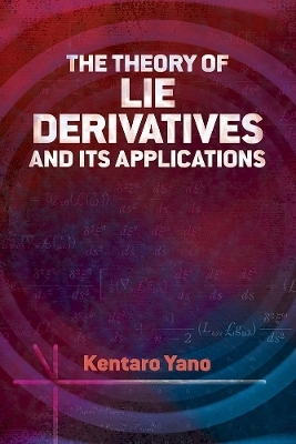 Theory of Lie Derivatives and its Applications - Kentaro Yano