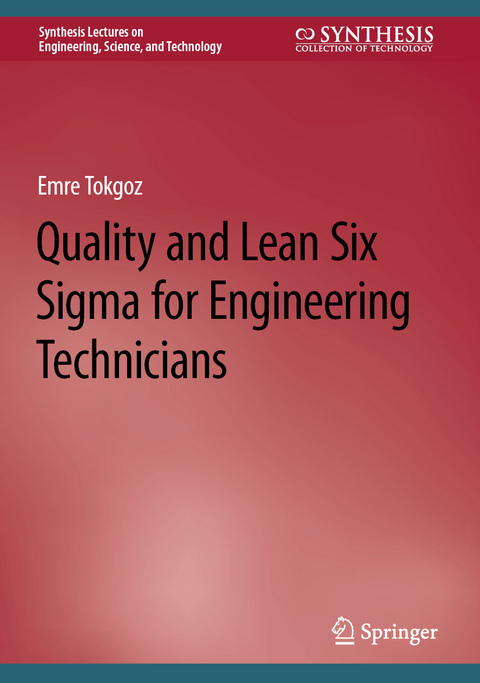 Quality and Lean Six Sigma for Engineering Technicians - Emre Tokgoz