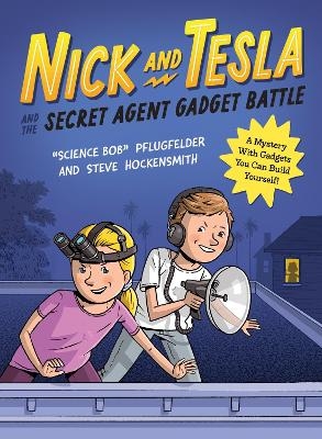 Nick and Tesla and the Secret Agent Gadget Battle - Bob Pflugfelder