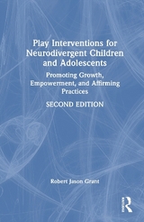 Play Interventions for Neurodivergent Children and Adolescents - Grant, Robert Jason