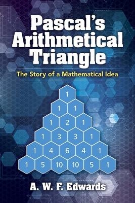 Pascal'S Arithmetical Triangle - AWF Edwards