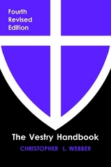 The Vestry Handbook, Fourth Edition - Webber, Christopher L.