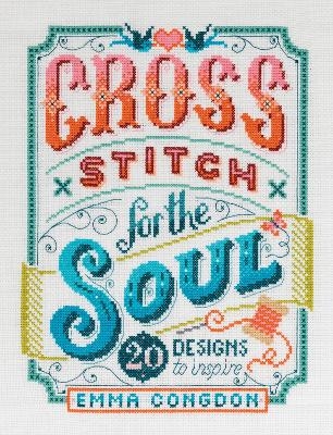 Cross Stitch for the Soul - Emma Congdon