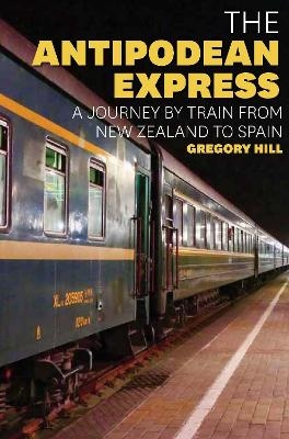 The Antipodean Express - Gregory Hill