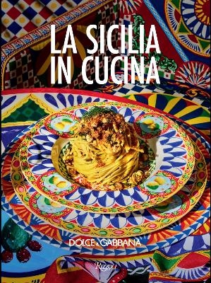 Dolce & Gabbana La Sicilia in Cucina  - Charlie Richards , Andreas Achmann