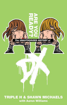 Unauthorized History of DX -  Triple H,  Shawn Michaels