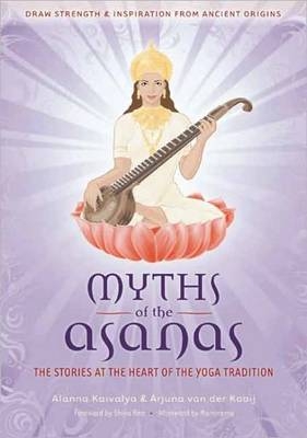 Myths of the Asanas -  Alanna Kaivalya,  Arjuna van der Kooij