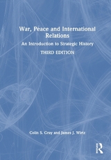 War, Peace and International Relations - Gray, Colin; Wirtz, James J.