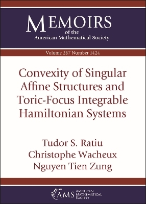 Convexity of Singular Affine Structures and Toric-Focus Integrable Hamiltonian Systems - Tudor S. Ratiu, Christophe Wacheux, Nguyen Tien Zung