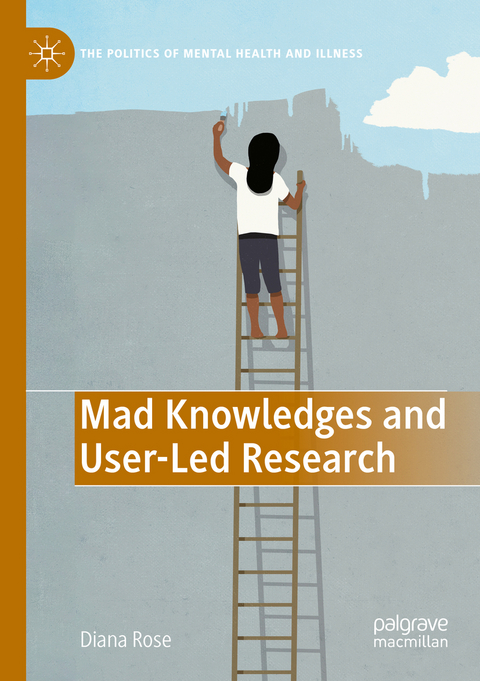 Mad Knowledges and User-Led Research - Diana Susan Rose