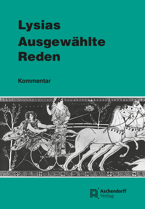 Ausgewählte Reden (I. VII. XII. XVI. XXII. XXIV) - Lysias Lysias