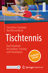 Tischtennis – Das Praxisbuch für Studium, Training und Freizeitsport - Timo Klein-Soetebier, Axel Binnenbruck