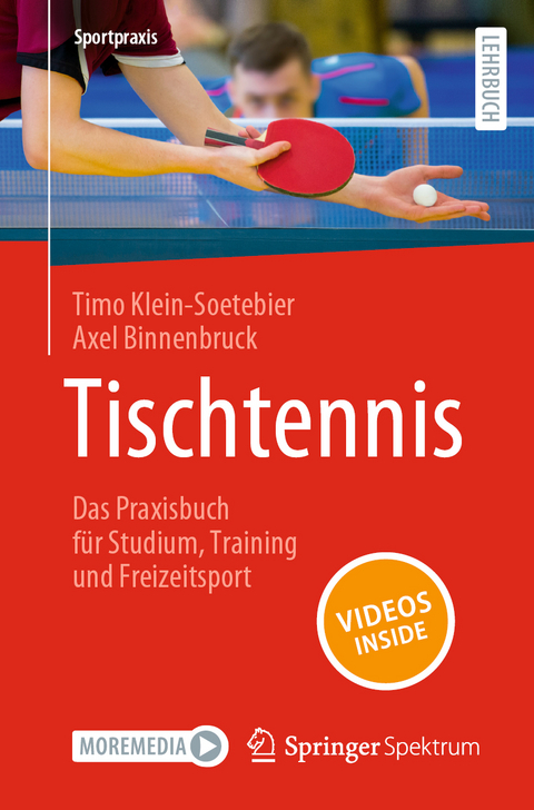 Tischtennis – Das Praxisbuch für Studium, Training und Freizeitsport - Timo Klein-Soetebier, Axel Binnenbruck