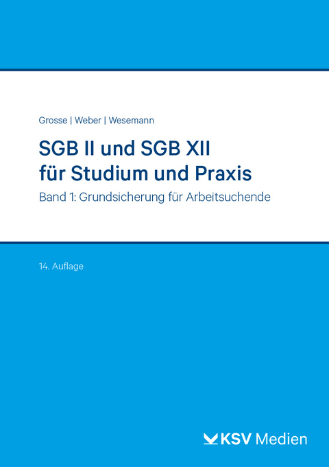 SGB II und SGB XII für Studium und Praxis (Bd. 1/3) - Michael Grosse, Dirk Weber, Michael Wesemann