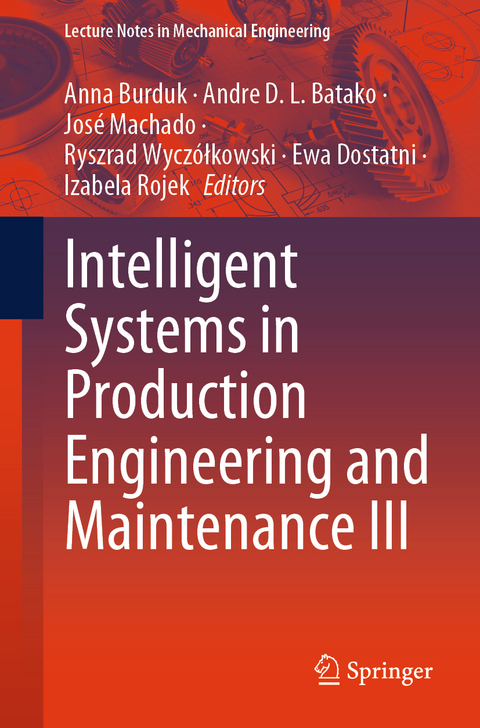 Intelligent Systems in Production Engineering and Maintenance III - 