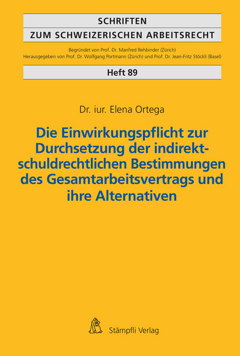 Die Einwirkungspflicht zur Durchsetzung der indirekt-schuldrechtlichen Bestimmungen des Gesamtarbeitsvertrags und ihre Alternativen - Elena Ortega