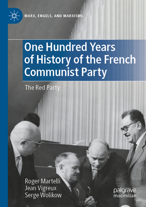 One Hundred Years of History of the French Communist Party - Roger Martelli, Jean Vigreux, Serge Wolikow