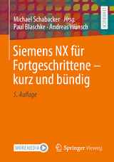 Siemens NX für Fortgeschrittene – kurz und bündig - Paul Blaschke, Andreas Wünsch