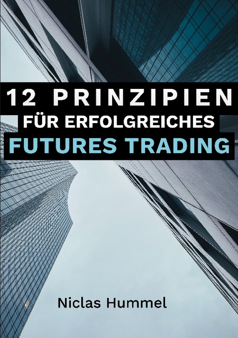 12 Prinzipien für Erfolgreiches Futures Trading - Niclas Hummel