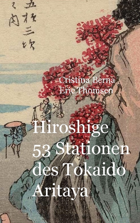 Hiroshige 53 Stationen des Tokaido Aritaya - Cristina Berna, Eric Thomsen