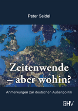 Zeitenwende – aber wohin? - Peter Seidel