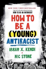 How to Be a (Young) Antiracist - Kendi, Ibram X.; Stone, Nic