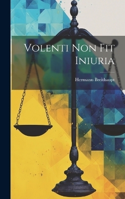 Volenti Non Fit Iniuria - Hermann Breithaupt